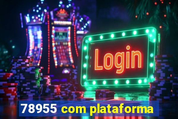 78955 com plataforma